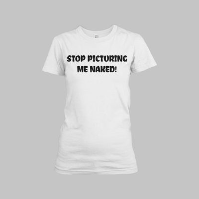 Stop Picturing Me Naked