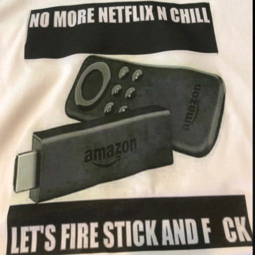 Fire Stick & Fuck