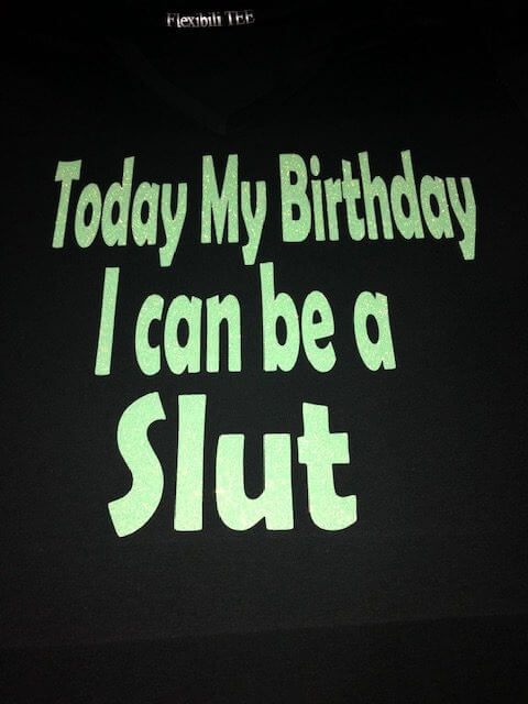 Today My Birthday I Can Be A Slut