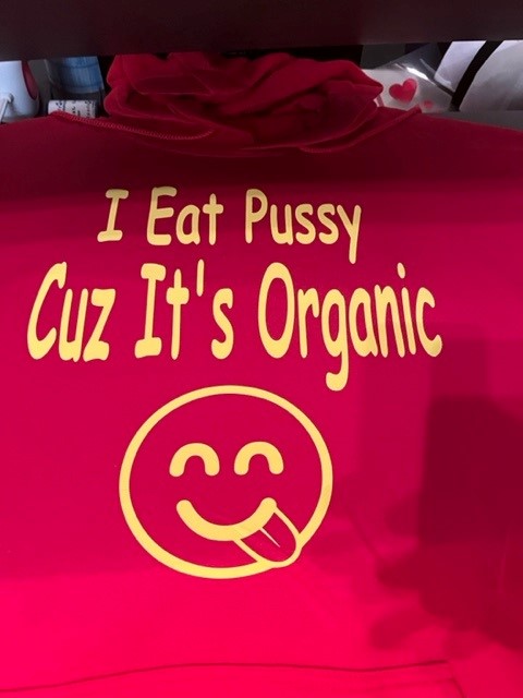 I Eat Pussy Cuz Its Organic